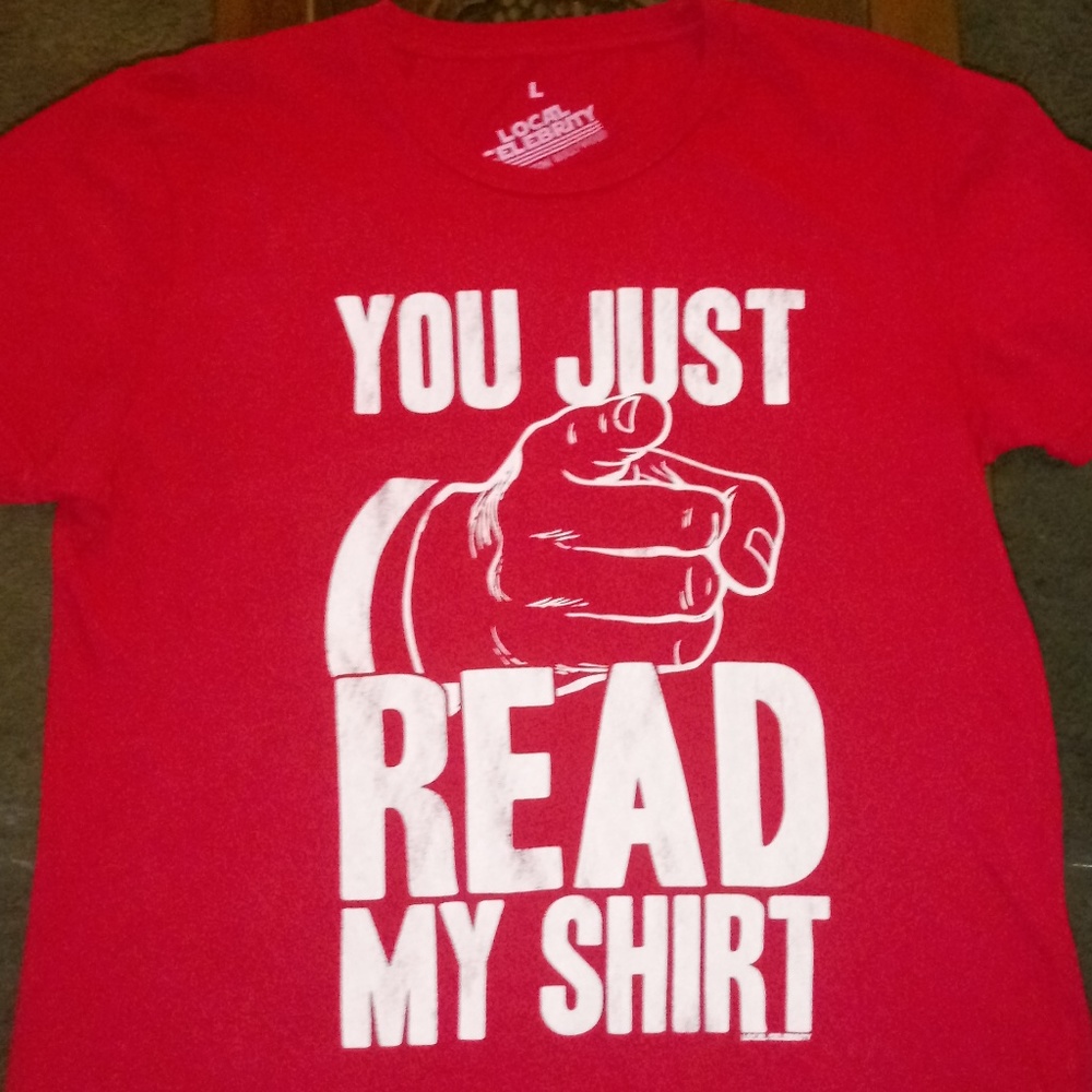 YOU JUST READ MY SHIRT t-shirt